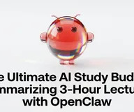 The Ultimate AI Study Buddy: Summarizing 3-Hour Lectures with OpenClaw
